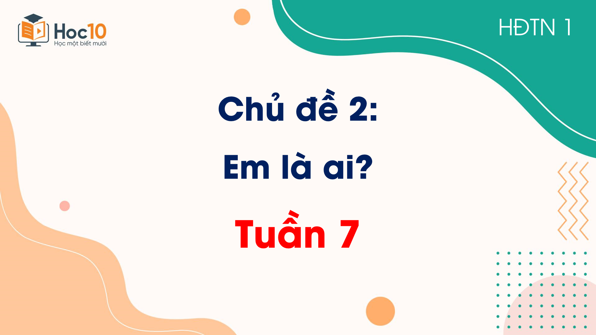 Chủ đề 2 Em là ai  Tuần 7